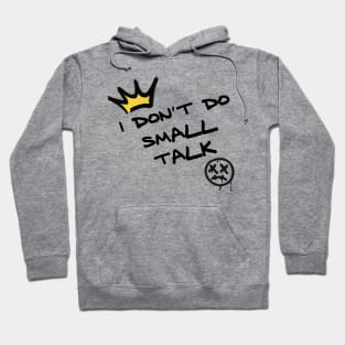 I don’t do small talk Hoodie